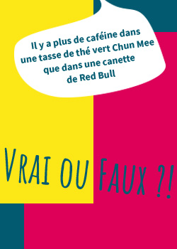 Il y a plus de caféine dans une tasse de thé vert Chun Mee que dans une canette de Reb Bull - Vrai ou faux ?!